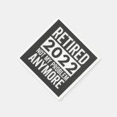 Retired 2022 Not My Problem Anymore Serviette (Ecke)