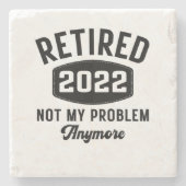 Retired 2022 not my problem anymore steinuntersetzer (Vorderseite)