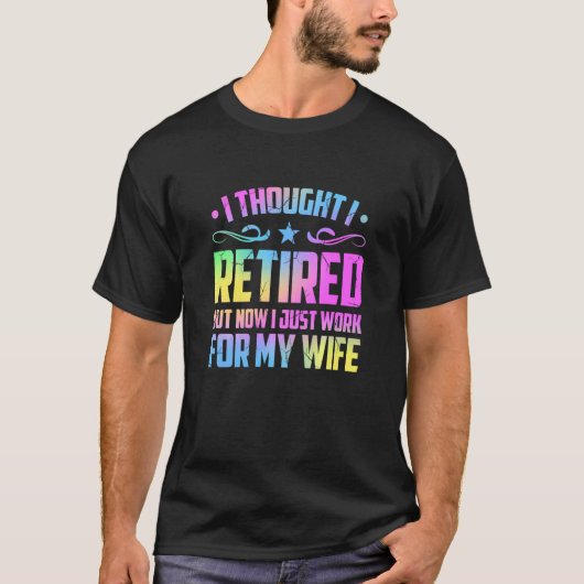 Retired 2022 Retirement Now I Only Work For My Wi T-Shirt (Vorderseite)