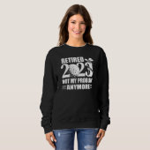 Retired 2023 Not My Problem Anymore Golfer Retirem Sweatshirt (Vorne ganz)
