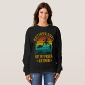 Retired 2023 Not My Problem Anymore Retiree Retire Sweatshirt (Vorne ganz)