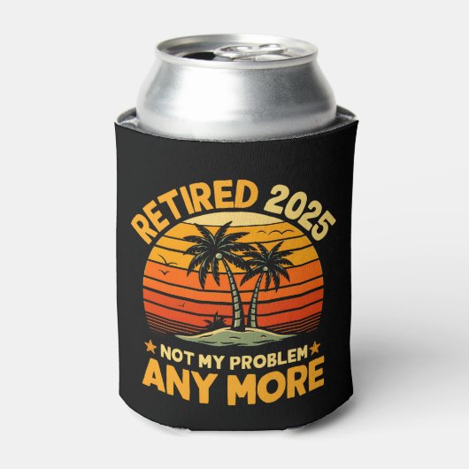 Retired 2025 Not My Problem any more - Fun Dosenkühler (Kanne Vorderseite)