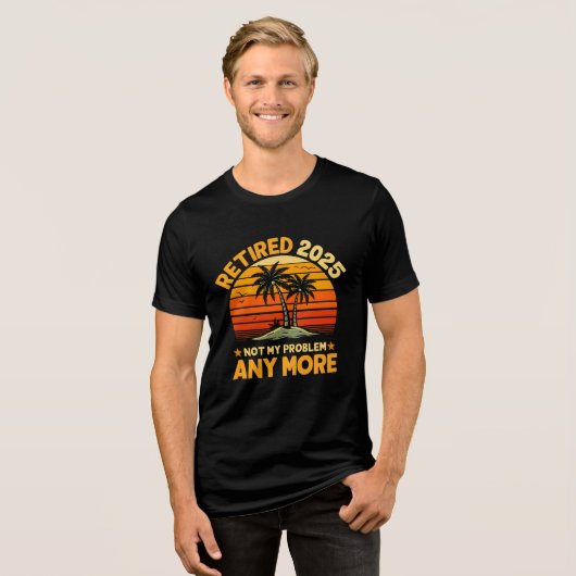 Retired 2025 Not My Problem any more - Fun Tri-Blend Shirt (Vorderseite voll)