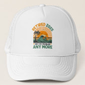 Retired 2025 Not My Problem any more Gift Truckerkappe (Vorderseite)