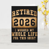 Retired 2026 I Worked My Whole Life For This Karte (Gelbe Blume)