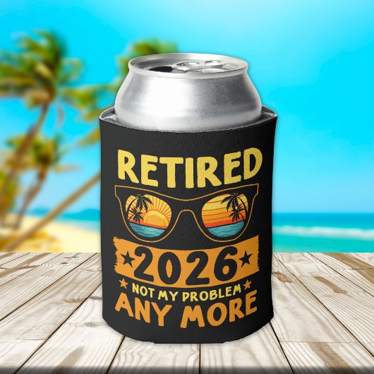 Retired 2026 Not My Problem Anymore – Fun Dosenkühler