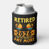 Retired 2026 Not My Problem Anymore – Fun Dosenkühler (Kanne Vorderseite)