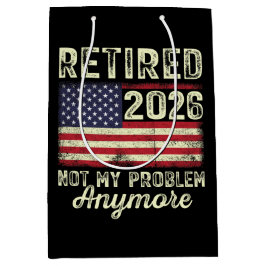 Retired 2026 Not My Problem Anymore Mittlere Geschenktüte