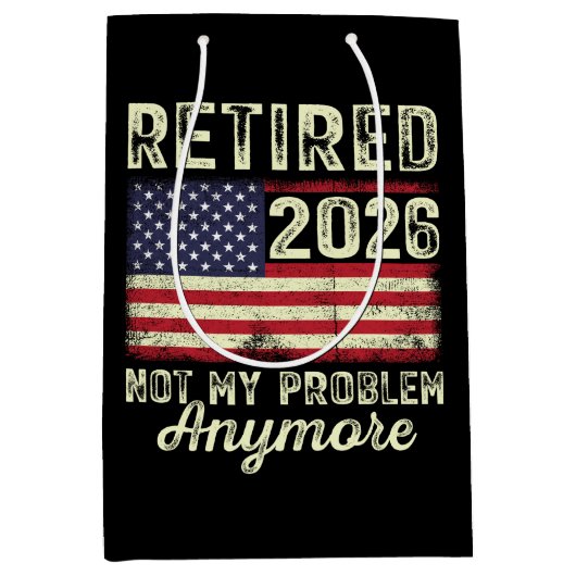 Retired 2026 Not My Problem Anymore Mittlere Geschenktüte (Vorderseite)