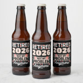 Retired 2026 Not My Problem Anymore Pink Women Bierflaschenetikett (Flaschen)