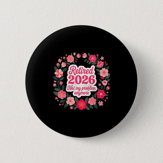 Retired 2026 Not My Problem Anymore Retirement 202 Button (Vorderseite)