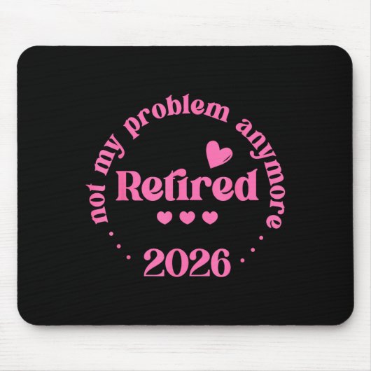 Retired 2026 Not My Problem Anymore Retirement 202 Mousepad (Vorne)