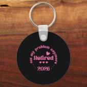 Retired 2026 Not My Problem Anymore Retirement 202 Schlüsselanhänger (Vorderseite)