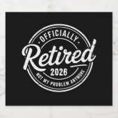 Retired 2026 Not My Problem Anymore Retirement Bierflaschenetikett (Einzelnes Label)
