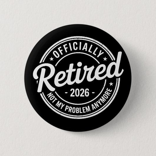 Retired 2026 Not My Problem Anymore Retirement Button (Vorderseite)