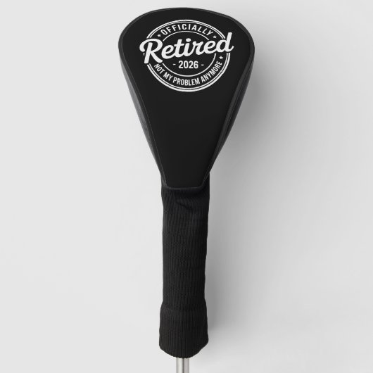 Retired 2026 Not My Problem Anymore Retirement Golf Headcover (Vorderseite)
