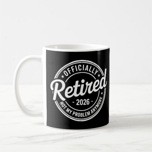 Retired 2026 Not My Problem Anymore Retirement Kaffeetasse (Links)