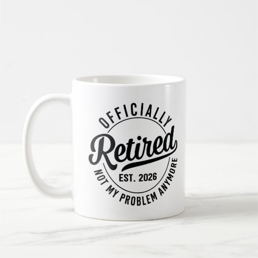 Retired 2026 not my problem anymore retirement kaffeetasse (Links)
