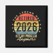 Retired 2026 Not My Problem Anymore Retirement Men Magnet (Vorne)