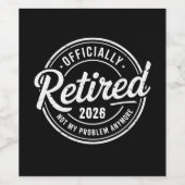 Retired 2026 Not My Problem Anymore Retirement Weinetikett (Einzelnes Label)