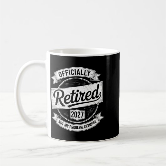 Retired 2027 Not My Problem Anymore Funny Retireme Kaffeetasse (Links)