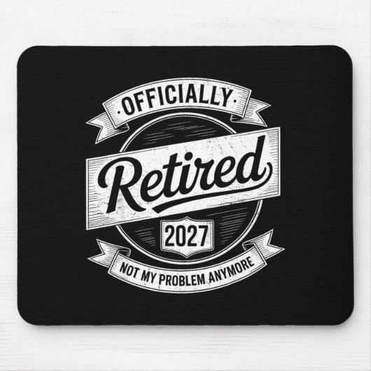 Retired 2027 Not My Problem Anymore Funny Retireme Mousepad (Vorne)