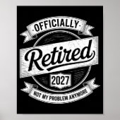 Retired 2027 Not My Problem Anymore Funny Retireme Poster (Vorne)