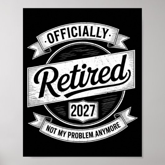 Retired 2027 Not My Problem Anymore Funny Retireme Poster (Vorne)