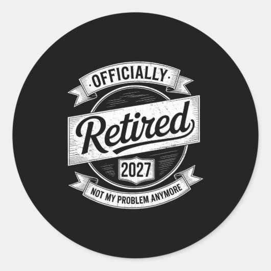 Retired 2027 Not My Problem Anymore Funny Retireme Runder Aufkleber (Vorderseite)