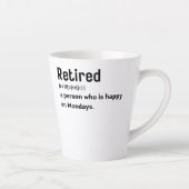 Retired a person who is happy on Mondays funny Milchtasse (Rechts)