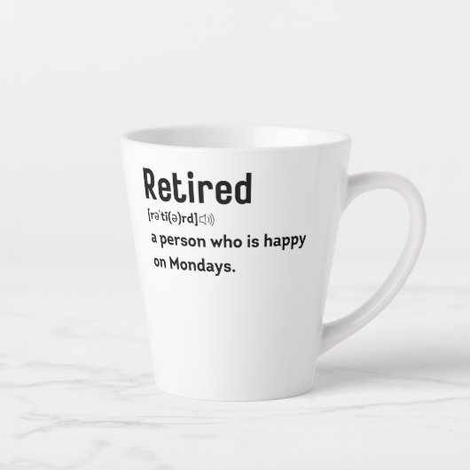 Retired a person who is happy on Mondays funny Milchtasse (Rechts)