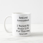 Retired Accountant I Worked My Whole Life For This Kaffeetasse (Links)