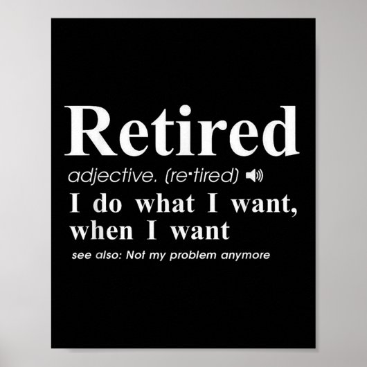 Retired Adjective I Do What I Want When I Want Poster (Vorne)