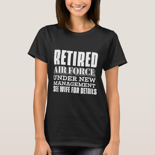Retired Air Force Under New Management Retirement T-Shirt (Vorderseite)