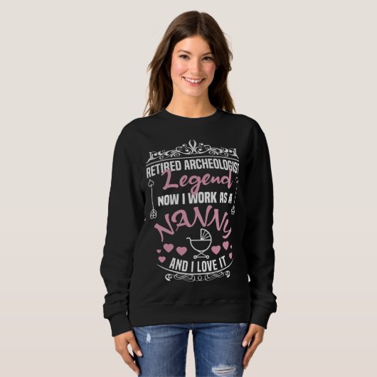 Retired Archeologist Legend Work As A Nanny Archeo Sweatshirt (Vorne ganz)