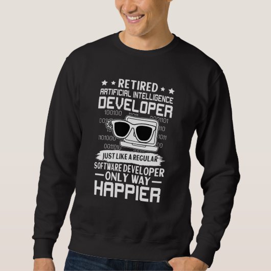 Retired Artificial Intelligence Developer Only Hap Sweatshirt (Vorderseite)