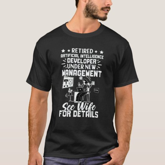Retired Artificial Intelligence Developer See Wife T-Shirt (Vorderseite)