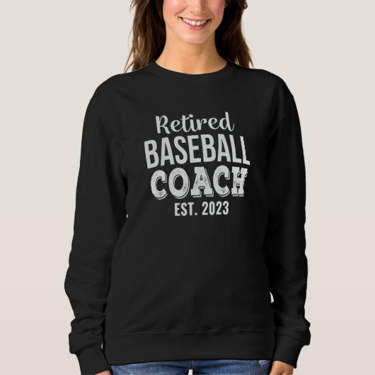 Retired Baseball Coach 2023 Retirement Sweatshirt (Vorderseite)