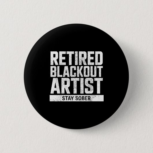 Retired Blackout Artist Stay Sober Funny Quote Button (Vorderseite)