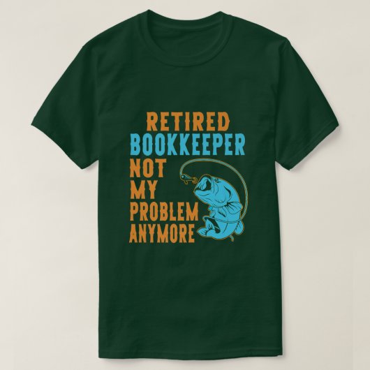 Retired Bookkeeper Fishing Lover T-Shirt (Design vorne)