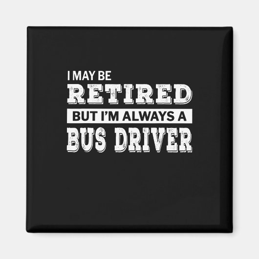 Retired Bus Driver Gift Funny Magnet (Vorne)