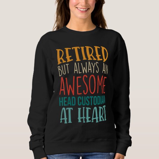 Retired But Awesome Head Custodian  Retirement 1 Sweatshirt (Vorderseite)