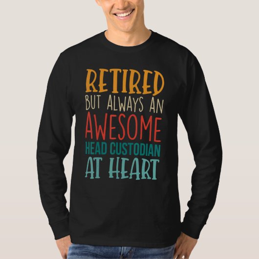 Retired But Awesome Head Custodian Retirement 1 T-Shirt (Vorderseite)