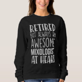 Retired But Awesome Mixologist Bartender Funny Ret Sweatshirt (Vorderseite)