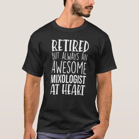 Retired But Awesome Mixologist Bartender Funny Ret T-Shirt (Vorderseite)