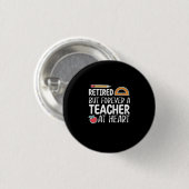 Retired But Forever A Teacher At Heart Button (Vorne & Hinten)