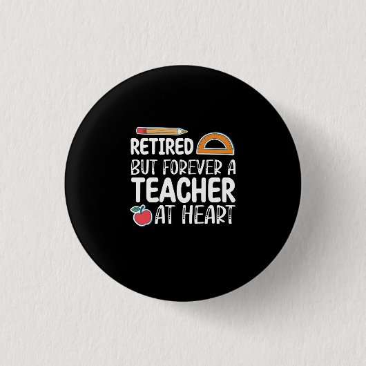 Retired But Forever A Teacher At Heart Button (Vorderseite)