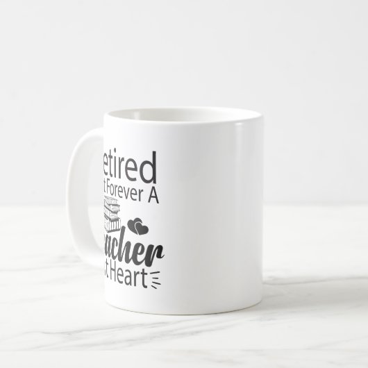 Retired But Forever A Teacher At Heart Retirement Kaffeetasse (Vorderseite Links)