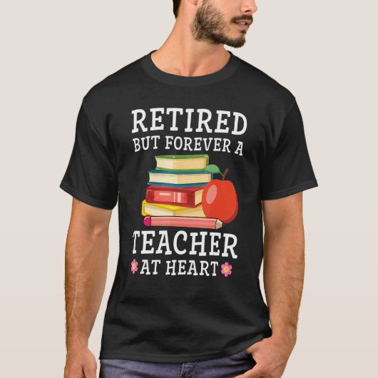 Retired But Forever a Teacher at Heart Retirement  T-Shirt (Vorderseite)