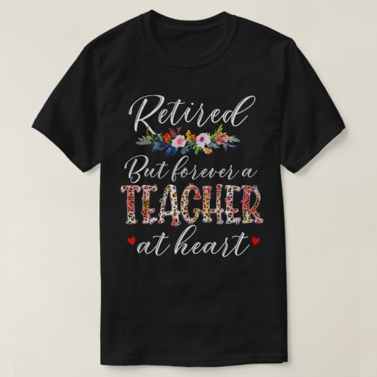 Retired But Forever A Teacher At Heart Teaching co T-Shirt (Design vorne)